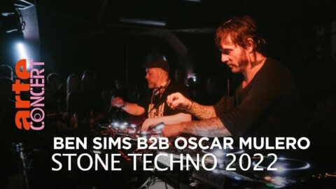 Ben Sims B2B Oscar Mulero – Stone Techno 2022 – @ARTE Concert