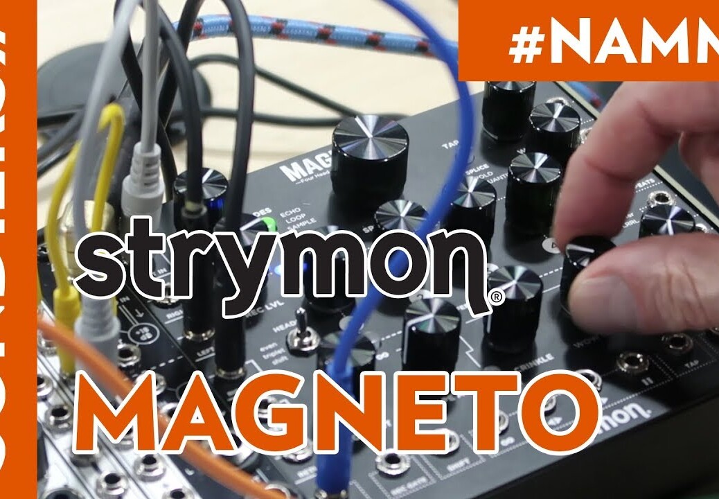 [NAMM 2018] STRYMON MAGNETO, 4 têtes de lecture pour un effet qui tape (Eurorack) [VOSTFR]