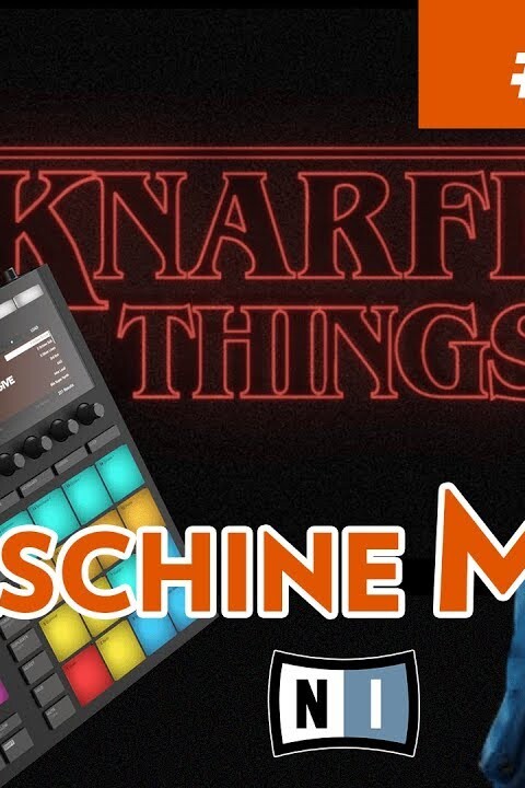 KNARFER THINGS – REFAIRE LE GENERIQUE DE STRANGER THINGS AVEC MASCHINE MK3, MONARK MASSIVE REPLIKA