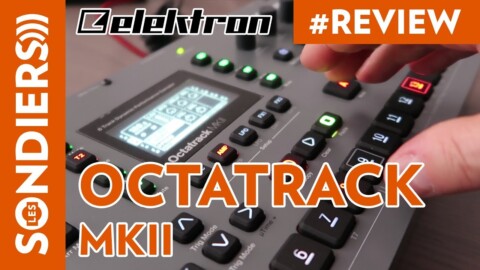 ELEKTRON OCTATRACK MKII – LA REVIEW / DEMO DU SAMPLER SCIENTIFIQUE