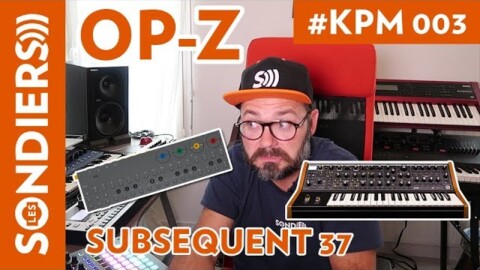 KPM #003 – TEENAGE ENGINEERING OP-Z, MOOG SUBSEQUENT 37 et 37 CV