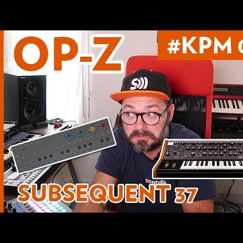 KPM #003 – TEENAGE ENGINEERING OP-Z, MOOG SUBSEQUENT 37 et 37 CV