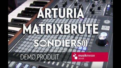 [MESSE 2016] Arturia Matrixbrute [FR]