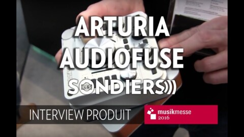 [MESSE 2016] Arturia Audiofuse – et si on en parlait ? [FR]
