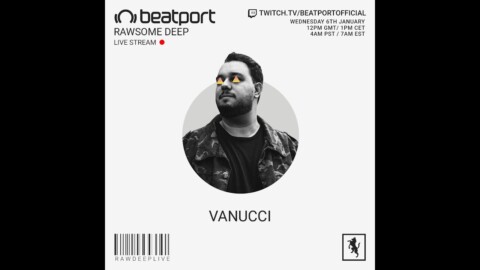 Vanucci DJ set – Rawsome Deep | @Beatport Live