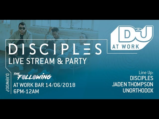 DJ Mag at Work x Disciples presents The Following!