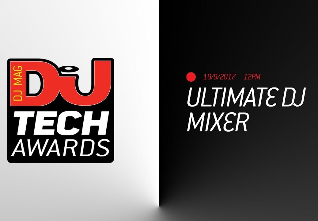 DJ Mag Tech Awards 2017 LIVE: Ultimate DJ Mixer