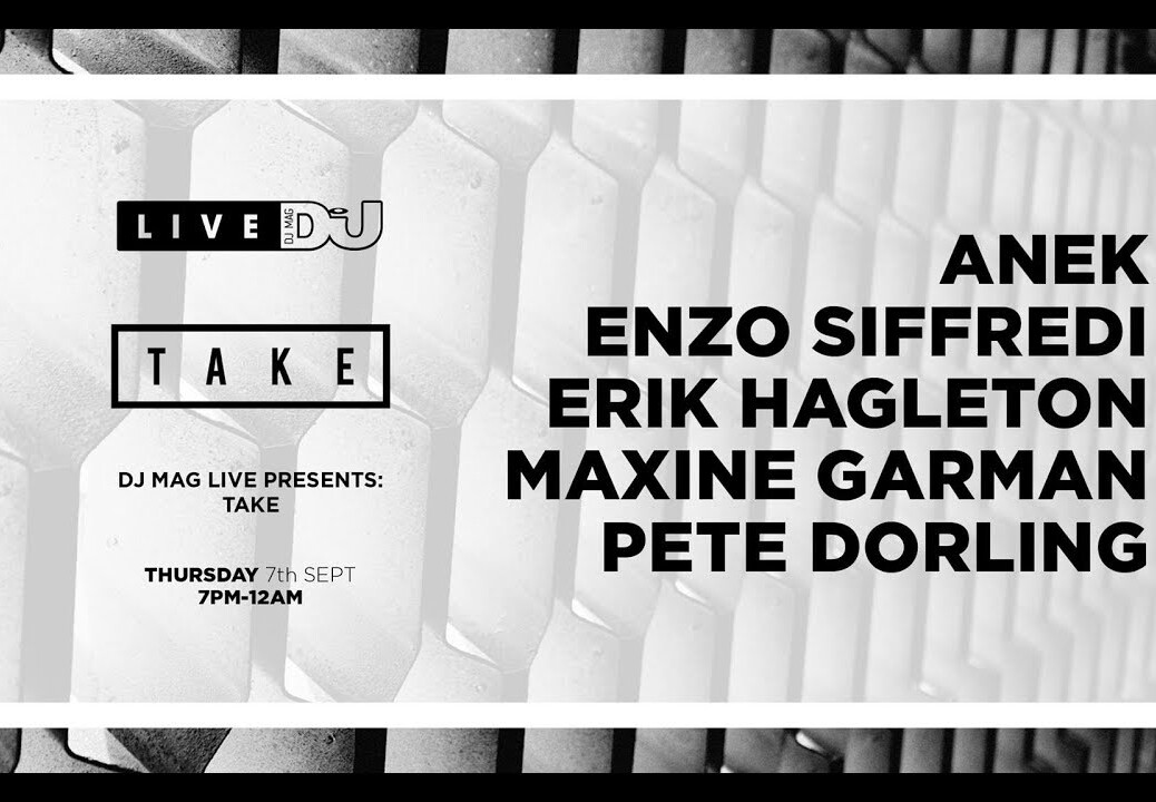 DJ Mag Live presents TAKE w/ ANEK , Enzo Siffredi & more