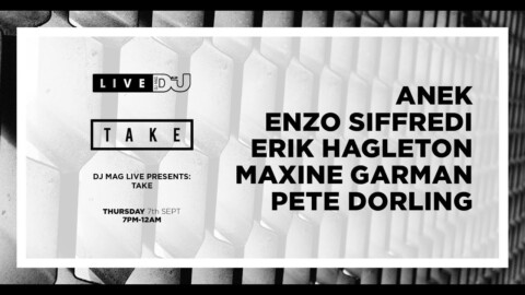 DJ Mag Live presents TAKE w/ ANEK , Enzo Siffredi & more