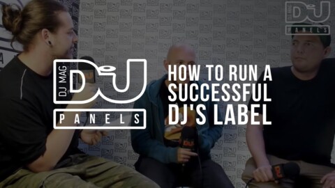 How to run a successful DJ’s label / DJ Mag Panels