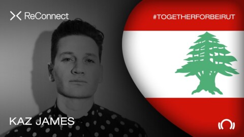 Kaz James DJ set – ReConnect: #TogetherForBeirut | Part 1 | @Beatport Live