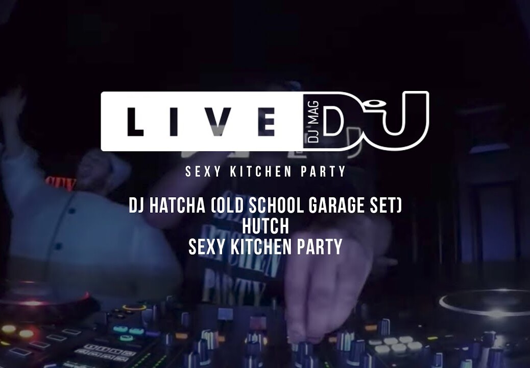 DJ Mag Live Presents Sexy Kitchen Party w/ Hatcha & More