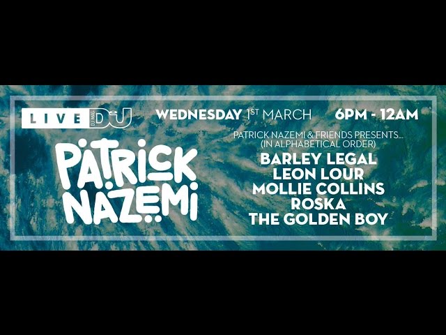 DJ Mag Live presents Patrick Nazemi & friends w/ Roska, Barely Legal