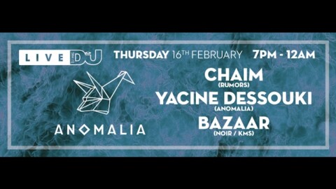 DJ Mag Live Presents Anomalia w/ Chaim, Yacine Dessouki and Bazaar