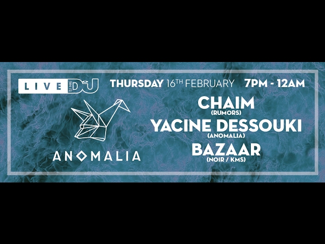 DJ Mag Live Presents Anomalia w/ Chaim, Yacine Dessouki and Bazaar