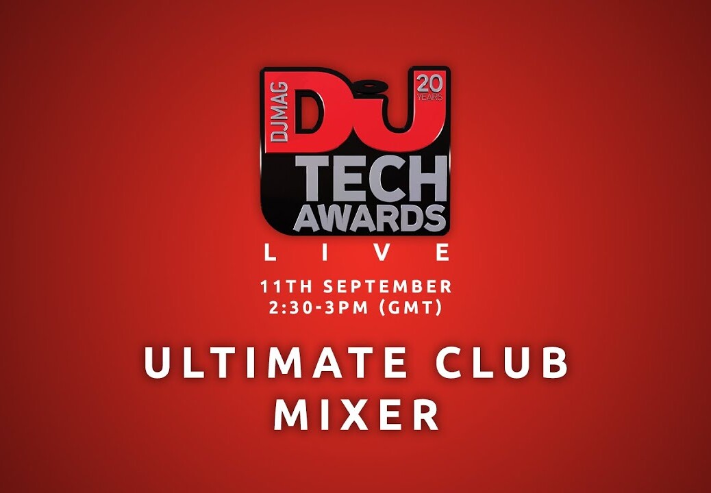 DJ Mag Tech Awards 2016 LIVE: Ultimate Club Mixer