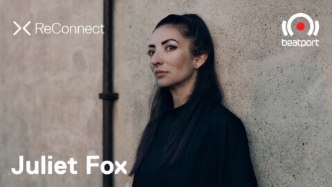 Juliet Fox DJ set @ ReConnect | @Beatport Live