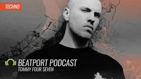 Beatport Podcast: Tommy Four Seven