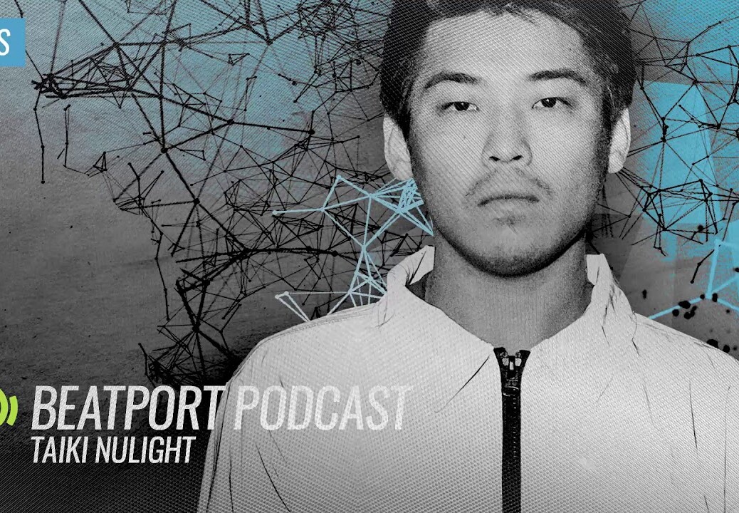 Taiki Nulight – Beatport Podcast