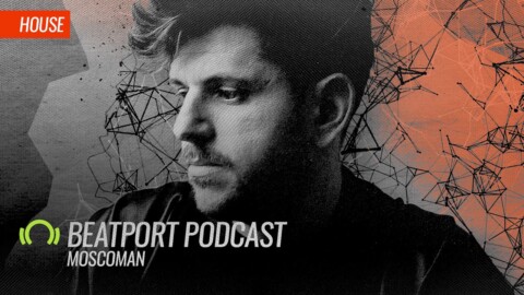 Moscoman – Beatport Podcast