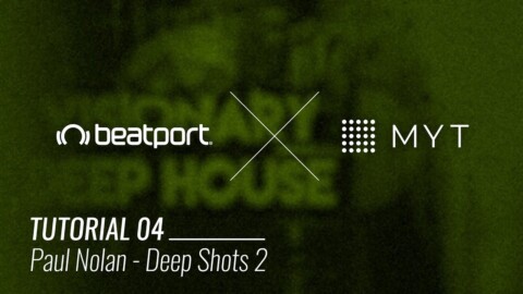 Beatport x MYT Tutorial – Deep Shots 2