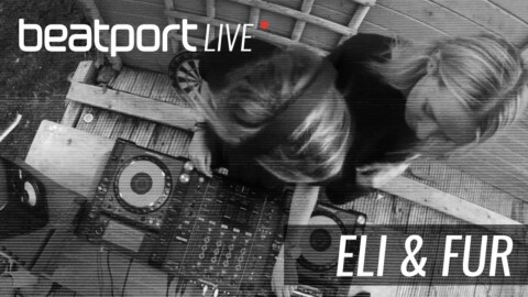 Eli & Fur – Beatport Live