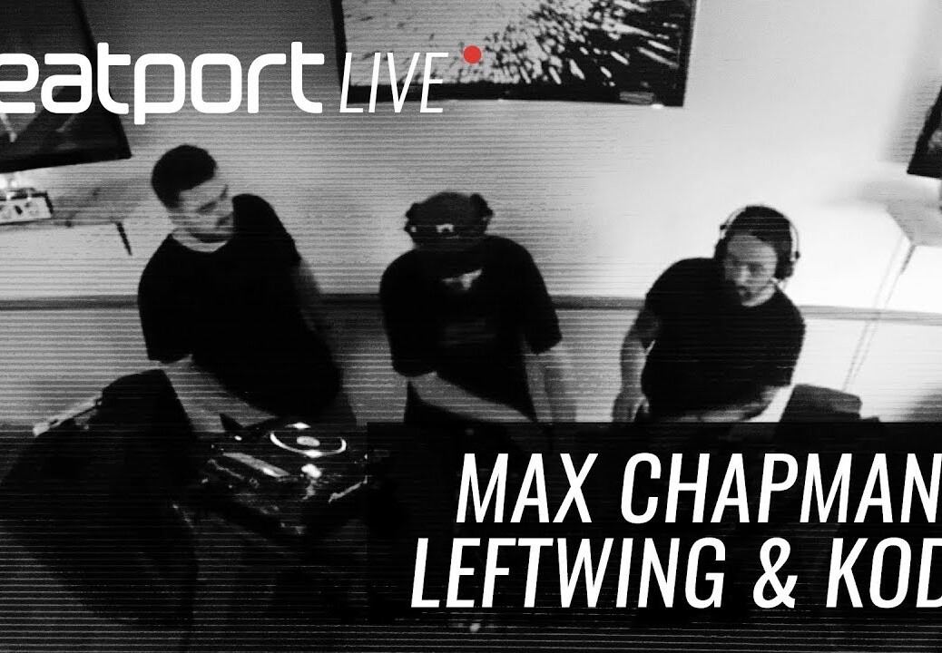 Max Chapman and Leftwing & Kody – Beatport Live