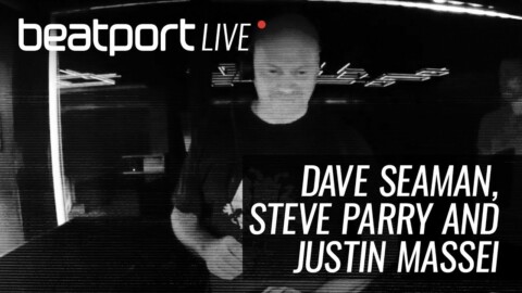 Dave Seaman, Steve Parry & Justin Massei (Selador) – Beatport Live