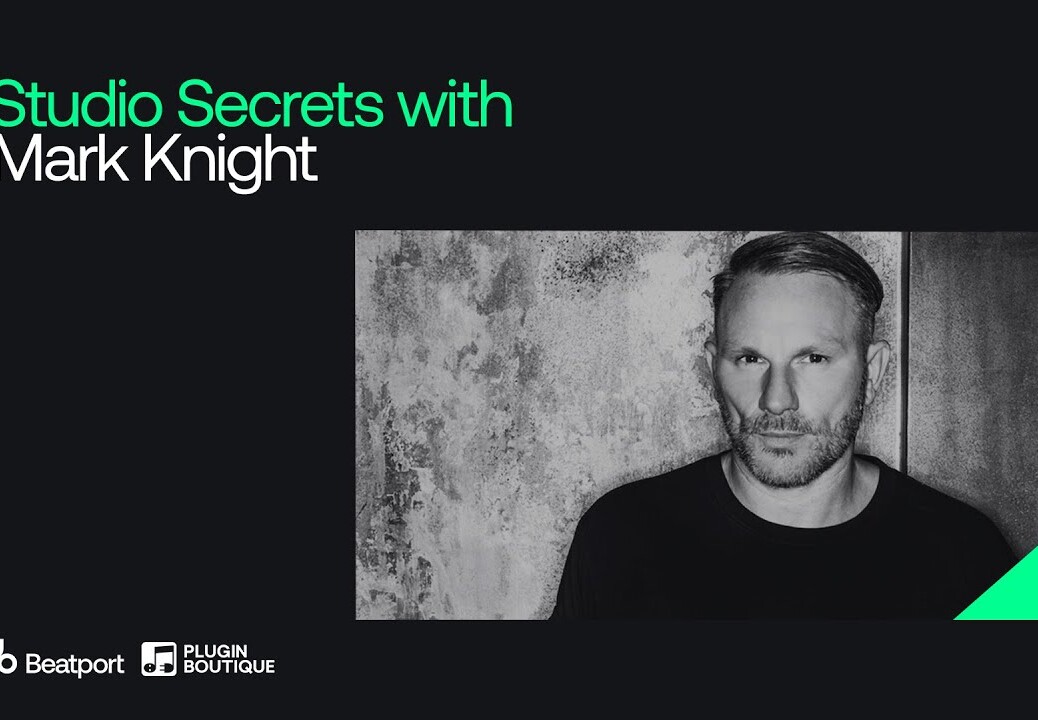 Studio Secrets with…Mark Knight | @Beatport x @Plugin Boutique