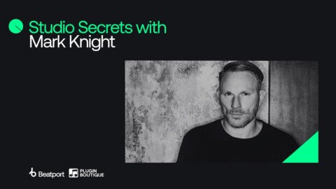 Studio Secrets with…Mark Knight | @Beatport x @Plugin Boutique