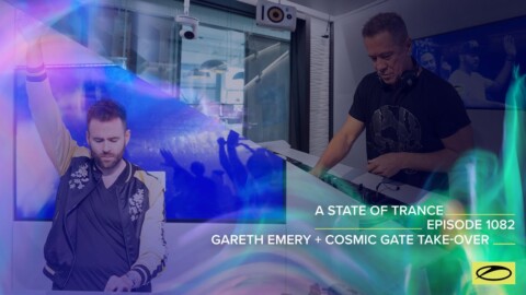 A State Of Trance Episode 1082 – Gareth Emery + Cosmic Gate (@A State Of Trance)