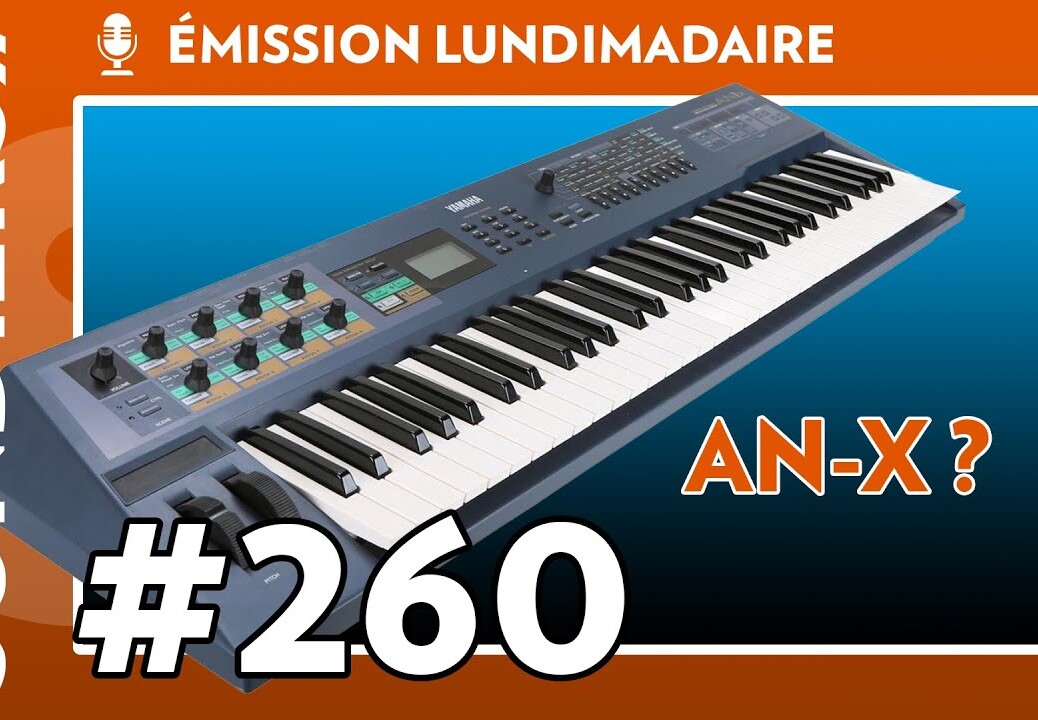 Emission live #260 – Vers un nouveau synthé VA YAMAHA, le AN-X ?