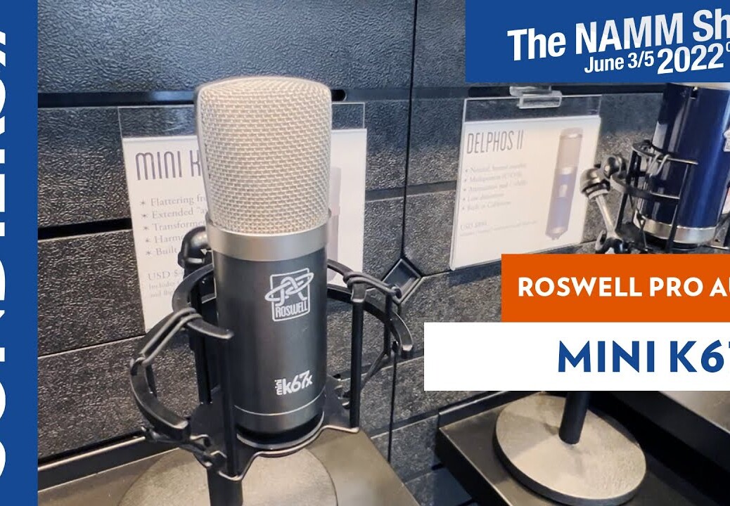 [NAMM 2022] ROSWELL PRO AUDIO MINI K67x : micro à condensateur + transfo avec capsule k67