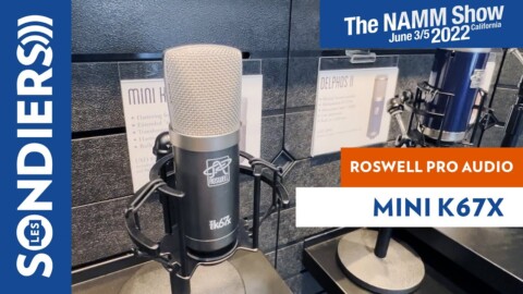 [NAMM 2022] ROSWELL PRO AUDIO MINI K67x : micro à condensateur + transfo avec capsule k67