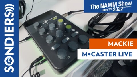 [NAMM 2022] MACKIE M•CASTER LIVE : interface de streaming avec effets