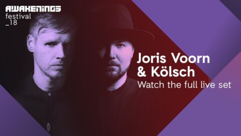 Awakenings Festival 2018 Saturday – Live set Joris Voorn & Kölsch @ Area W