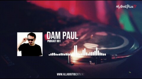 PODCAST 001 · DAM PAUL  © www.Allaboutibizatv.net