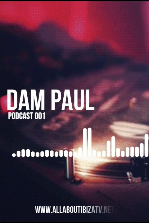 PODCAST 001 · DAM PAUL  © www.Allaboutibizatv.net