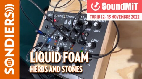 [SOUNDMIT 2022] HERBS AND STONES – LIQUID FOAM (synthétiseur à patterns complexes)