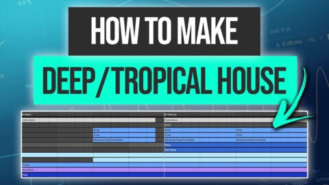 How to Write a Track in Ableton: Deep / Tropical House, Beginner Level | Tutorial