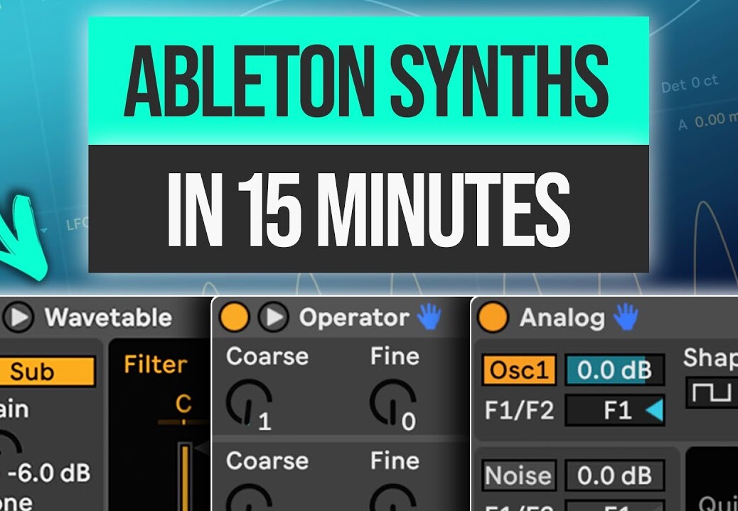 Ableton Synths Explained in 15 Minutes: Analog, Wavetable, Operator | Beginners Tutorial