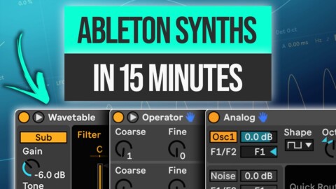 Ableton Synths Explained in 15 Minutes: Analog, Wavetable, Operator | Beginners Tutorial