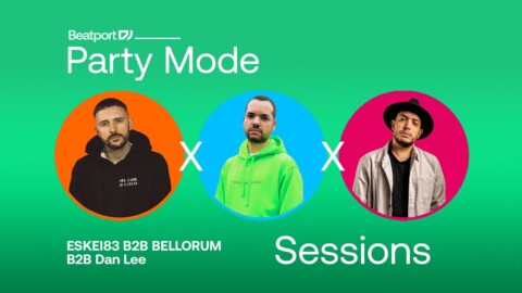 ESKEI83 b2b BELLORUM b2b Dan Lee  | @Beatport DJ Party Mode Sessions