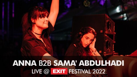 EXIT 2022 | ANNA b2b Sama’ Abdulhadi live @ mts Dance Arena FULL SHOW (HQ Version)