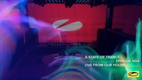 A State of Trance Episode 1104 – Live from Our House