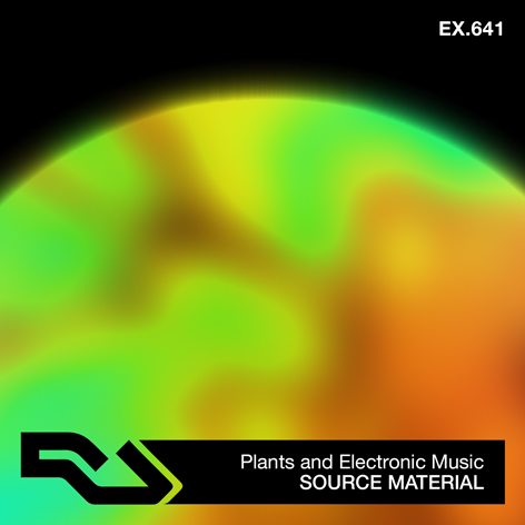 EX.641 Source Material: Plants and Electronic Music RA Exchange – Resident Advisor