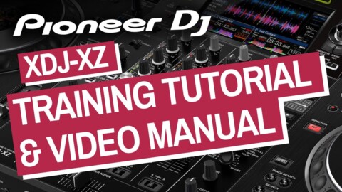 Pioneer DJ XDJ-XZ Training Tutorial & Video Manual – Tips & Tricks