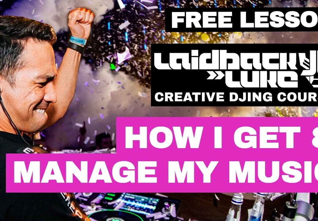 How I Get & Manage My Music – Free Laidback Luke DJ Tutorial