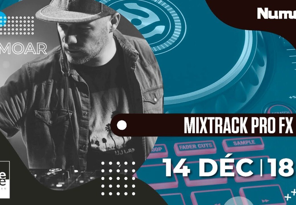 [REPLAY LIVE] Numark MIXTRACK PRO FX avec DJ MOAR (La Boite Noire)