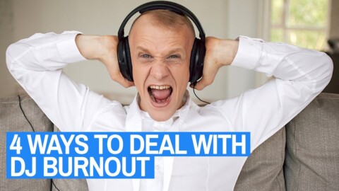 4 Ways To Deal With DJ Burnout – Mental Health For DJs